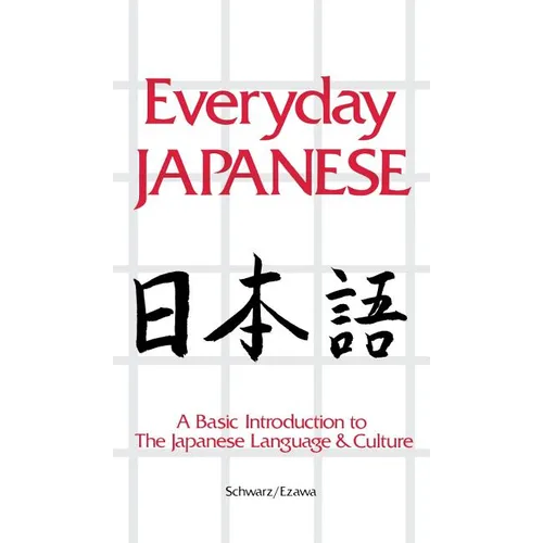 Everyday Japanese: A Basic Introduction to the Japanese Language & Culture - Hardcover
