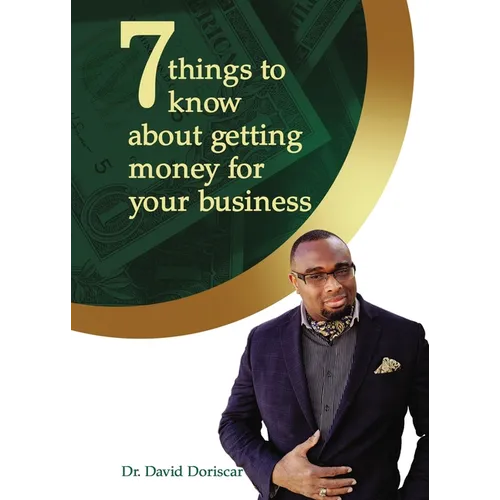 7 Things to Know about Getting Money for Your Business - Paperback