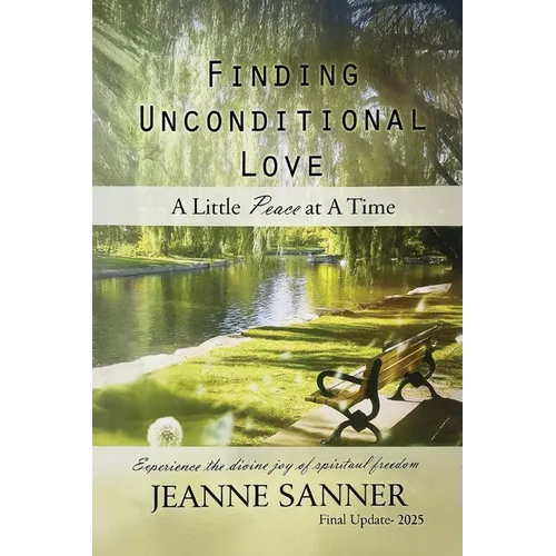 Finding Unconditional Love: A Little Peace at A Time - Paperback