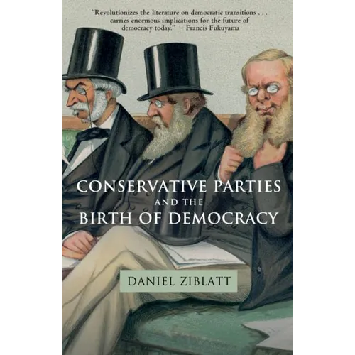 Conservative Parties and the Birth of Democracy - Paperback