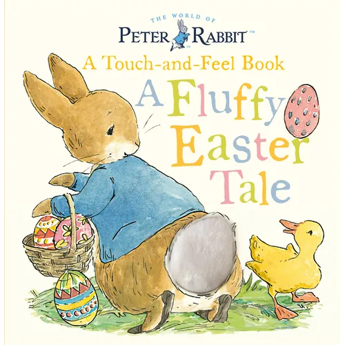 Peter Rabbit: A Fluffy Easter Tale: A Touch-And-Feel Book - Board Book