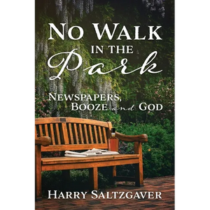 No Walk in the Park: Newspapers, Booze and God - Paperback