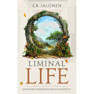 Liminal Life: Navigating Transitions with Authenticity - Paperback