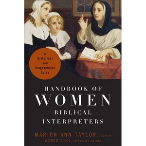 Handbook of Women Biblical Interpreters: A Historical and Biographical Guide - Paperback