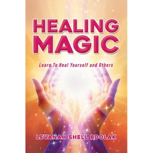 Healing Magic: Learn to Heal Yourself and Others - Paperback