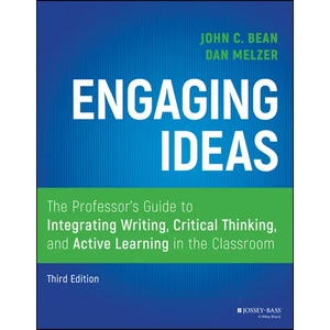 Engaging Ideas: The Professor's Guide to Integrating Writing, Critical Thinking, and Active Learning in the Classroom - Paperback