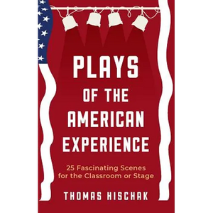 Plays of the American Experience: 25 Fascinating Scenes for the Classroom or Stage - Paperback