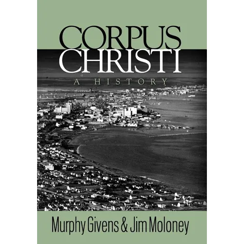 Corpus Christi: A History - Hardcover