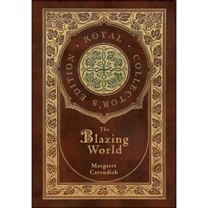 The Blazing World (Royal Collector's Edition) (Case Laminate Hardcover with Jacket) - Hardcover