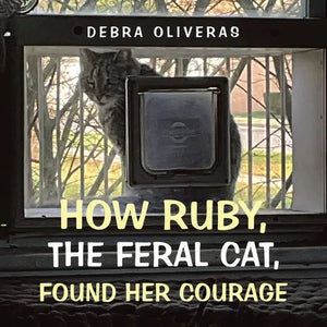 How Ruby, the Feral Cat, Found Her Courage - Paperback