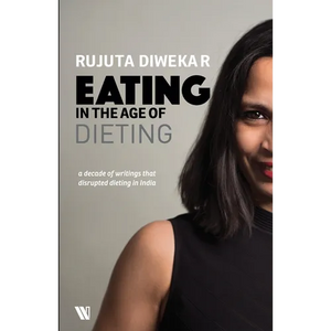 Eating In The Age Of Dieting: A Collection Of Notes And Essays From Over The Years - Paperback