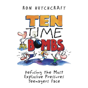 Ten Time Bombs: Defusing the Most Explosive Pressures Teenagers Face - Paperback
