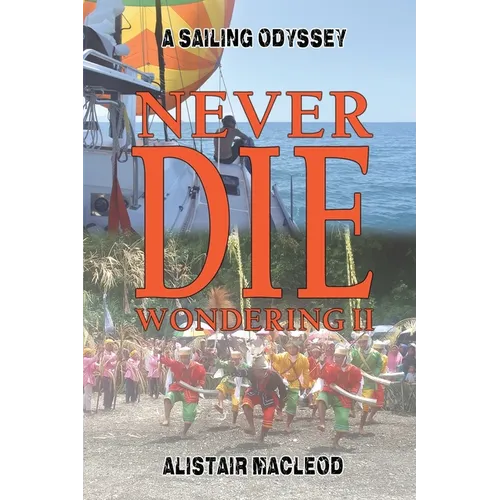 Never Die Wondering II: A Sailing Odyssey - Paperback