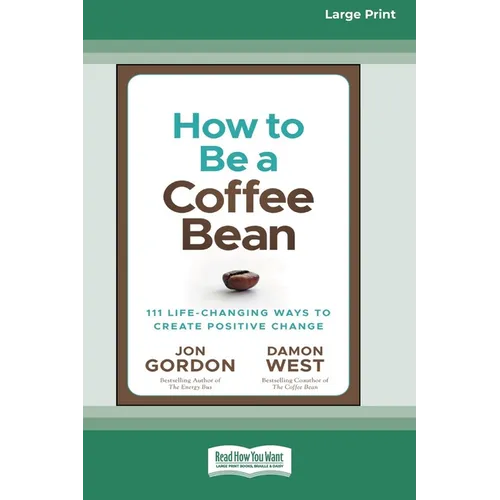 How to be a Coffee Bean: 111 Life-Changing Ways to Create Positive Change [Large Print 16 Pt Edition] - Paperback