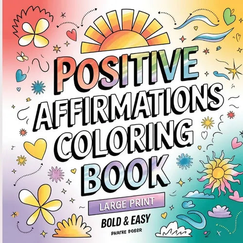 Positive Affirmation Coloring Book: Coloring Book for Adults ( Large Print ) - Paperback
