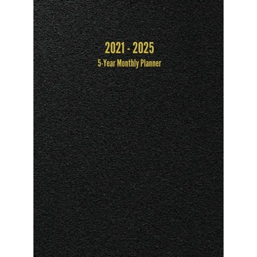 2021 - 2025 5-Year Monthly Planner: 60-Month Calendar (Black) - Hardcover