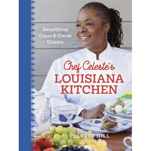 Chef Celeste's Louisiana Kitchen: Simplifying Cajun and Creole Cuisine - Hardcover