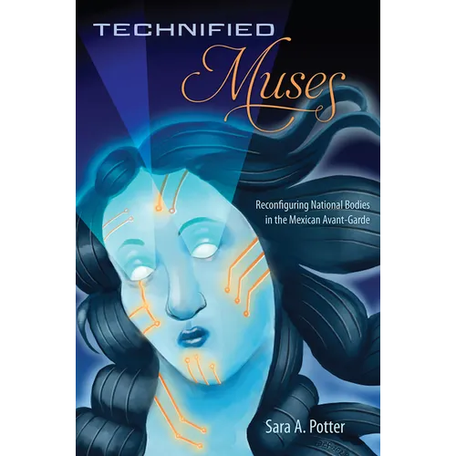 Technified Muses: Reconfiguring National Bodies in the Mexican Avant-Garde - Paperback