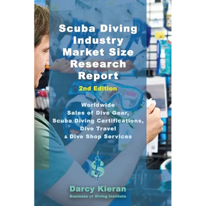 Scuba Diving Industry Market Size Research Report (2nd Edition): Worldwide Sales of Dive Gear, Scuba Diving Certifications, Dive Travel & Other Dive S - Paperback