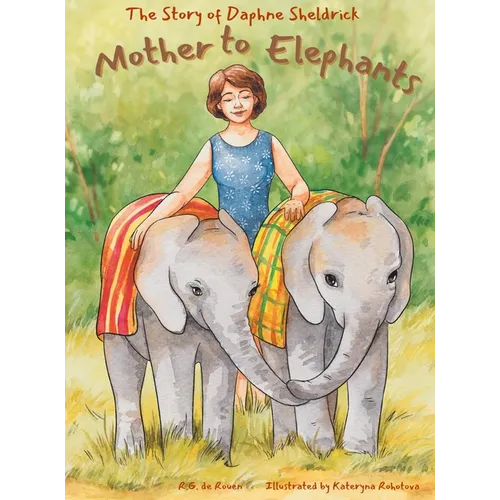 Mother To Elephants: The Story of Daphne Sheldrick - Hardcover