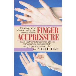 Finger Acupressure: Treatment for Many Common Ailments from Insomnia to Impotence by Using Finger Massage on Acupuncture Points - Paperback