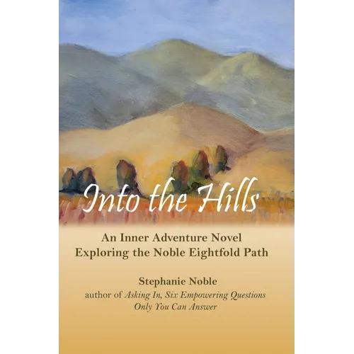 Into the Hills: An Inner Adventure Novel Exploring the Noble Eightfold Path - Paperback