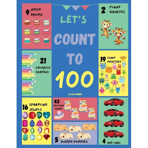Let's Count to 100: A Fun and Interactive Counting Book with Colorful Pictures and Engaging Exercises for Kids - Paperback