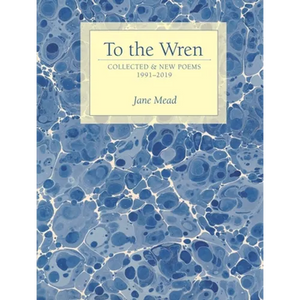 To the Wren: Collected & New Poems - Paperback