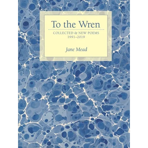 To the Wren: Collected & New Poems - Paperback