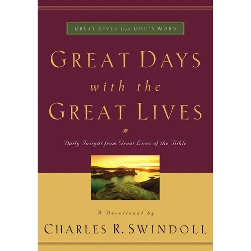 A Great Days with the Great Lives: Daily Insight from Great Lives of the Bible (a 365-Day Devotional) - Paperback