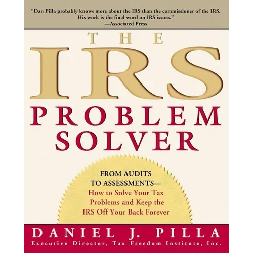 The IRS Problem Solver: From Audits to Assessments--How to Solve Your Tax Problems and Keep the IRS Off Your Back Forever - Paperback