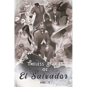 Timeless Stories of El Salvador: The Beginning - Paperback