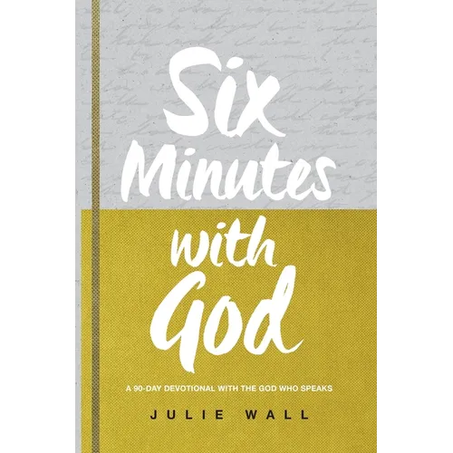 Six Minutes with God: A 90-Day Devotional with the God Who Speaks - Paperback