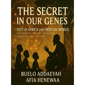 The Secret in Our Genes: Out of Africa and Into the World: Unlocking Hidden Histories Embedded in Our DNA - Hardcover