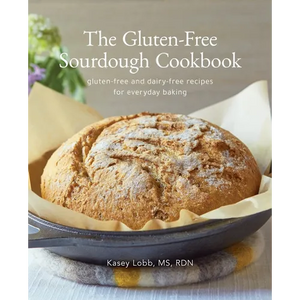 The Gluten-Free Sourdough Cookbook: gluten-free and dairy-free recipes for everyday baking - Paperback