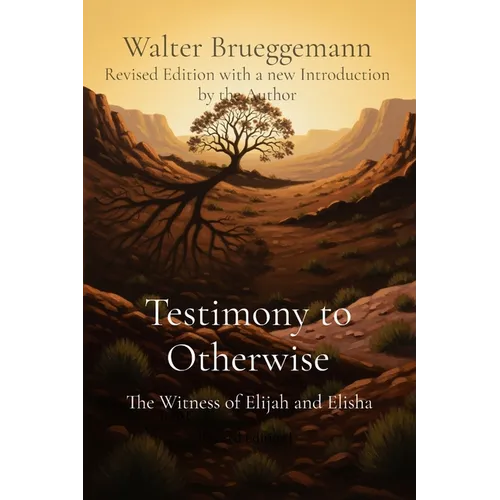 Testimony to Otherwise: The Witness of Elijah and Elisha - Paperback