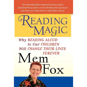 Reading Magic: Why Reading Aloud to Our Children Will Change Their Lives Forever - Hardcover