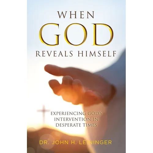 When God Reveals Himself: Experiencing God's Intervention in Desperate Times - Paperback