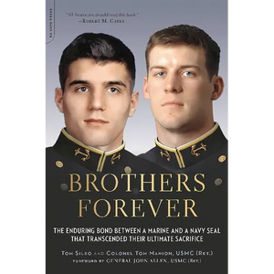 Brothers Forever: The Enduring Bond Between a Marine and a Navy SEAL That Transcended Their Ultimate Sacrifice - Paperback