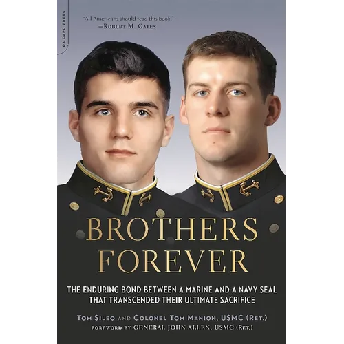 Brothers Forever: The Enduring Bond Between a Marine and a Navy SEAL That Transcended Their Ultimate Sacrifice - Paperback