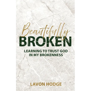 Beautifully Broken: Learning to Trust God in my Brokenness - Paperback