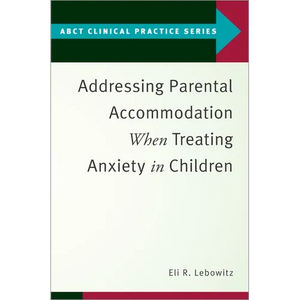 Addressing Parental Accommodation When Treating Anxiety in Children - Paperback