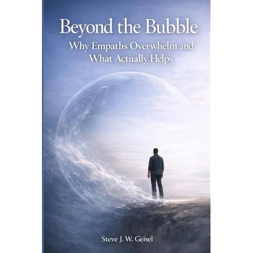 Beyond the Bubble - Why Empaths Overwhelm and What Actually Helps - Paperback