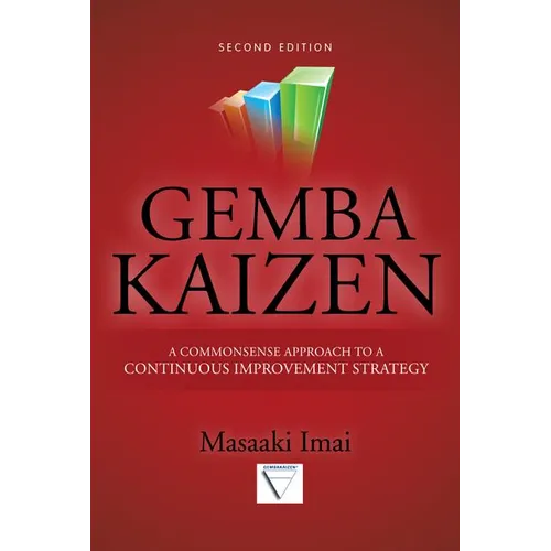 Gemba Kaizen: A Commonsense Approach to a Continuous Improvement Strategy, Second Edition - Hardcover