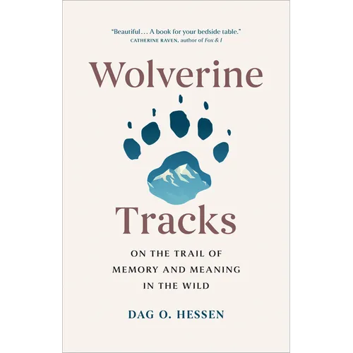 Wolverine Tracks: On the Trail of Memory and Meaning in the Wild - Hardcover
