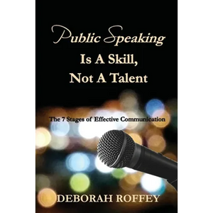 Public Speaking Is A Skill, Not A Talent: The 7 Stages of Effective Communication - Paperback