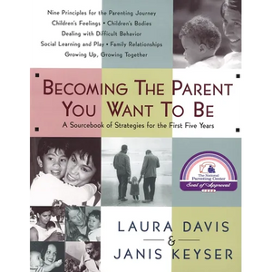 Becoming the Parent You Want to Be - Paperback