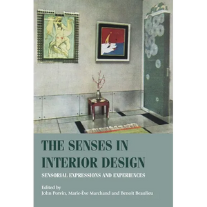 The Senses in Interior Design: Sensorial Expressions and Experiences - Paperback