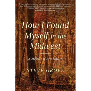 How I Found Myself in the Midwest: A Memoir of Reinvention - Hardcover
