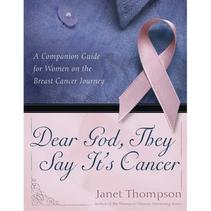 Dear God, They Say It's Cancer: A Companion Guide for Women on the Breast Cancer Journey - Paperback